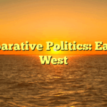 Comparative Politics: East vs. West