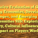 Extensive Evaluation of Global Gaming Economies, Development Challenges, and Emerging Player Communities 926: Exploring Its History, Cultural Influence, and the Impact on Players Worldwide