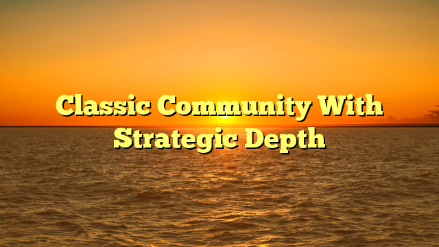 Classic Community With Strategic Depth
