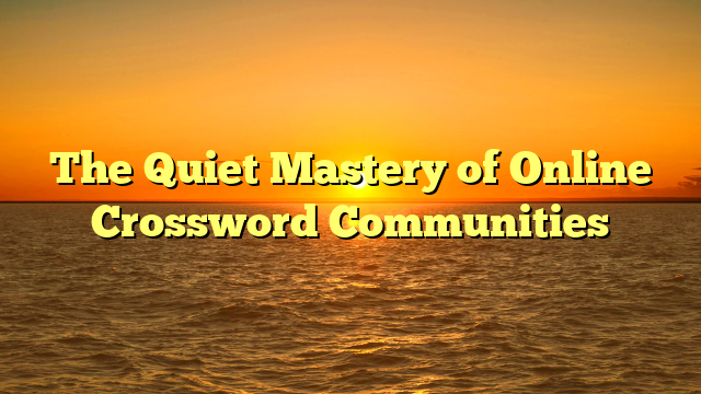 The Quiet Mastery of Online Crossword Communities